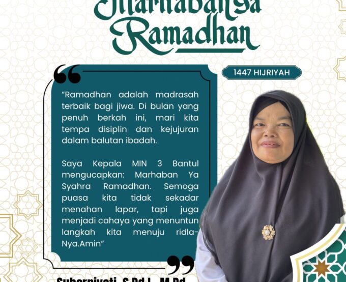 Menyambut Bulan Suci, Keluarga Besar MIN 3 Bantul Ucapkan Selamat Menunaikan Ibadah Puasa Ramadhan 1447 H